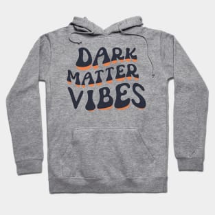 Dark matter vibes Hoodie